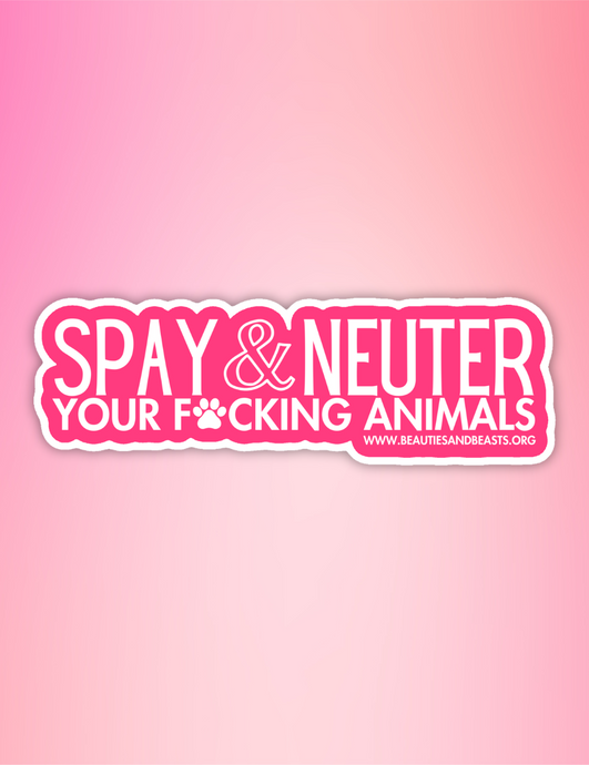 Sticker - Spay & Neuter Your F*cking Animals