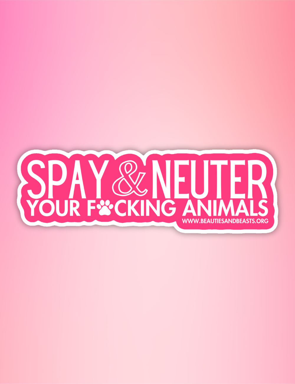 Sticker - Spay & Neuter Your F*cking Animals