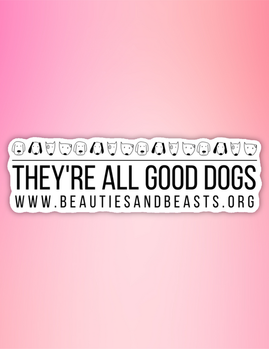 Sticker - They're All Good Dogs