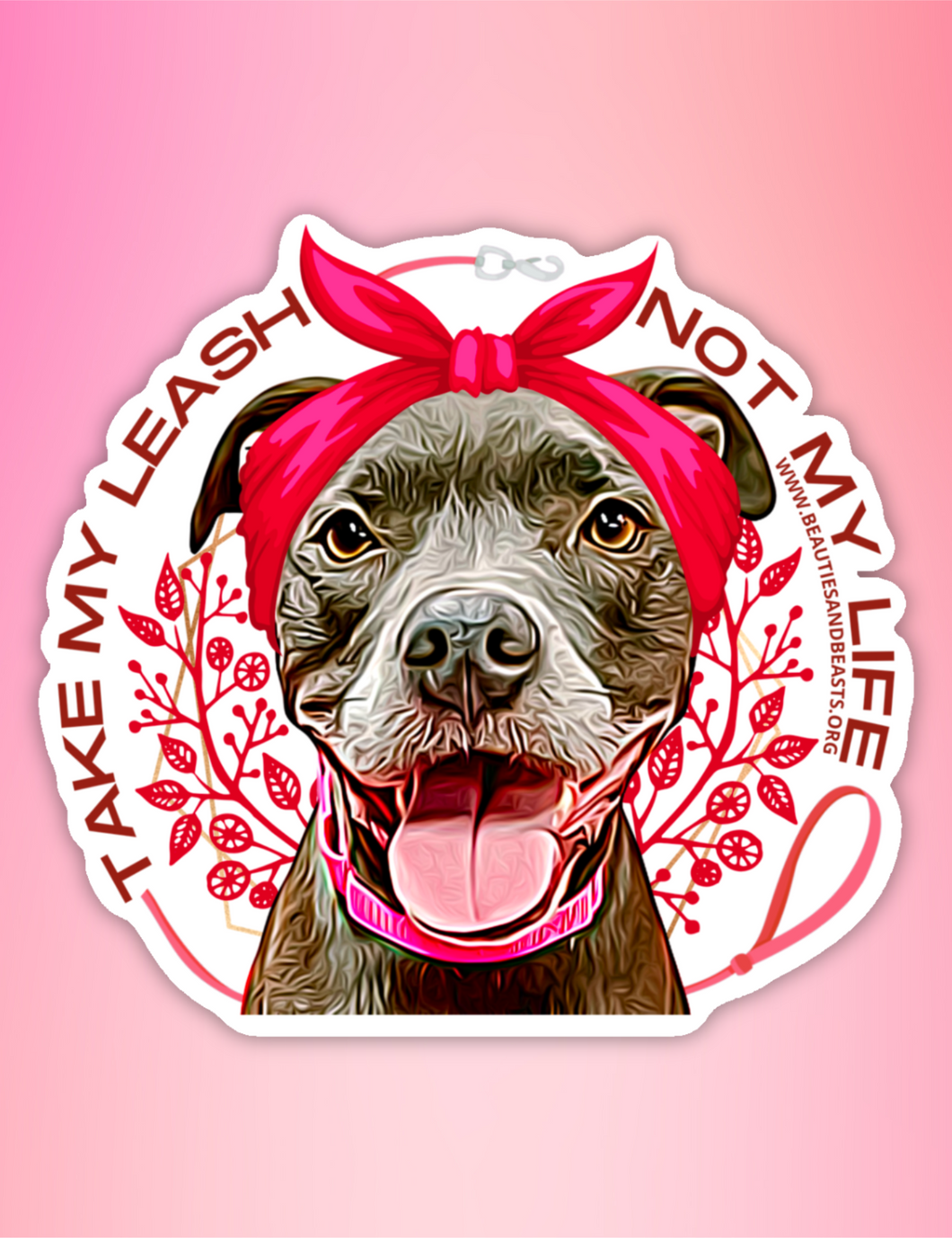 Leash Sticker Sticker- Take My Leash Not My Life – Beauties and Beasts